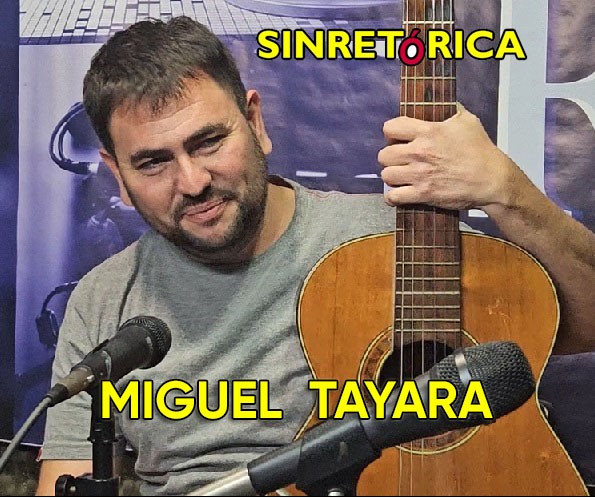 MIGUEL  TAYARA  EN  SINRETÓRICA