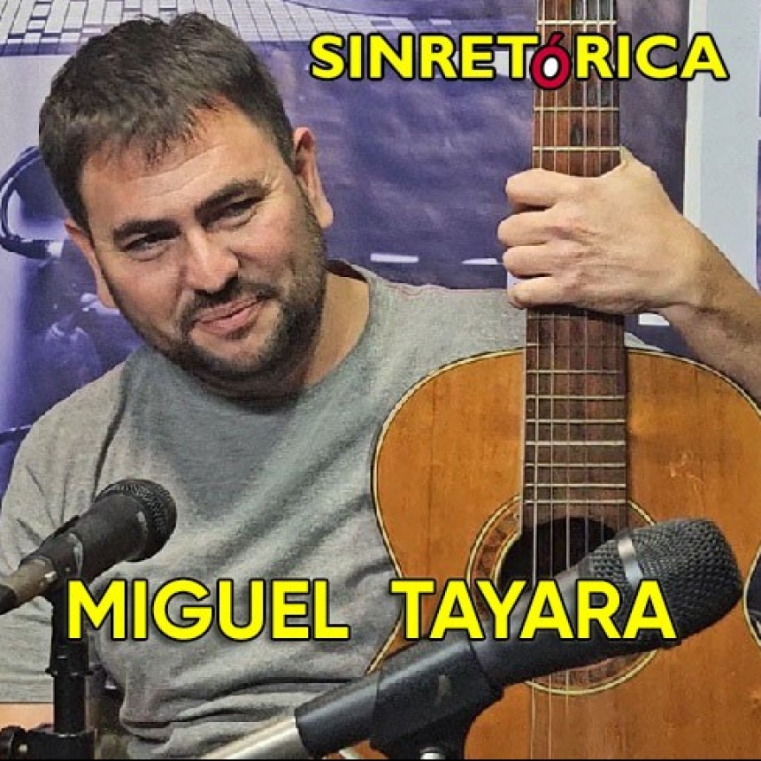 MIGUEL  TAYARA  EN  SINRETÓRICA